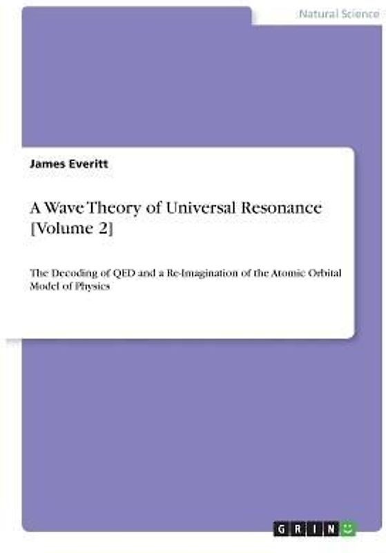 A Wave Theory of Universal Resonance [Volume 2]