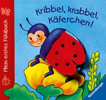 Mein erstes Fühlbuch: Kribbel, krabbel, Käferchen!