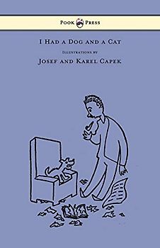 I Had a Dog and a Cat - Pictures Drawn by Josef and Karel Capek