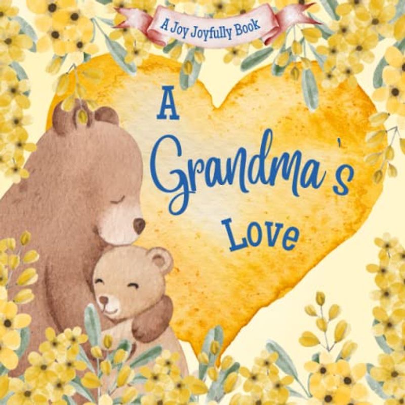 A Grandma's Love!: A rhyming picture book for children and grandparents.