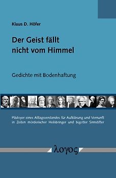 Der Geist fällt nicht vom Himmel - Gedichte mit Bodenhaftung.