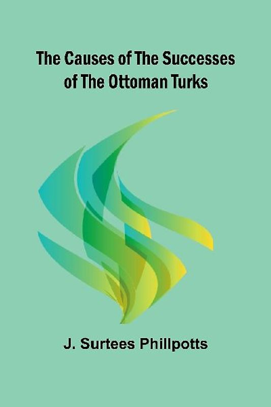 The Causes of the Successes of the Ottoman Turks