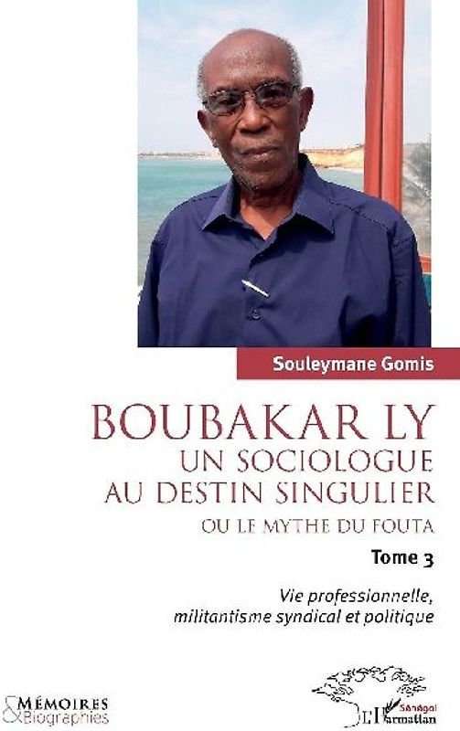 Boubakar Ly : Un sociologue au destin singulier ou le mythe du Fouta