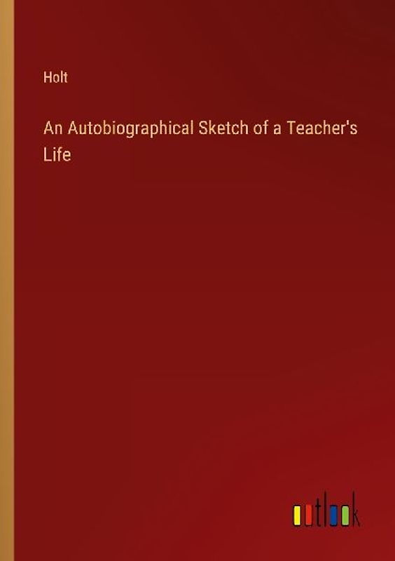 An Autobiographical Sketch of a Teacher's Life