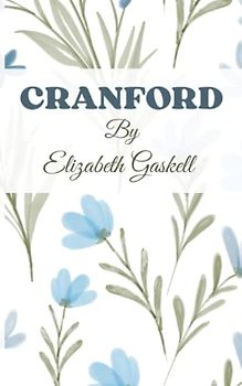 Cranford: Collection of stories in one novel (Annotated)