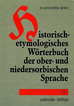 Historisch-etymologisches Wörterbuch der ober- und niedersorbischen Sprache