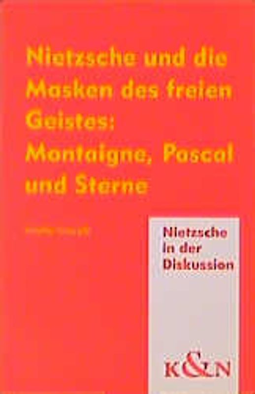Nietzsche und die Masken des freien Geistes: Montaigne, Pascal und Sterne