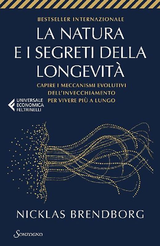 La natura e i segreti della longevità. Capire i meccanismi evolutivi dell'invecchiamento per vivere più a lungo