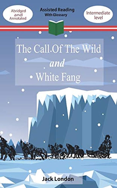 The Call Of The Wild and White Fang