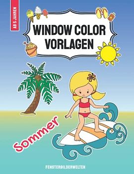 Window Color Vorlagen Sommer: über 140 abwechslungsreiche und wiederverwendbare Sommermotive für Kinder ab 5 Jahren & Erwachsene (Window Color ... - Motive für Kinder und Erwachsene)
