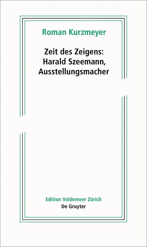 Zeit des Zeigens – Harald Szeemann, Ausstellungsmacher
