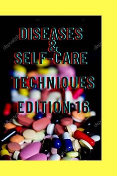 DISEASES &SELF-CARE TECHNIQUES EDITION 16: PSORIATIC ,OSTEOARTHRITIS , JUVENILE RHEUMATOID ARTHRITIS ,SEPTIC ARTHRITIS , GOUT, THUMB ARTHRITIS ... (DISEASES AND SELF-CARE TECHNIQUES, Band 15)