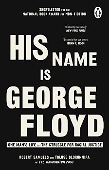 His Name Is George Floyd: One man's life and the struggle for racial justice