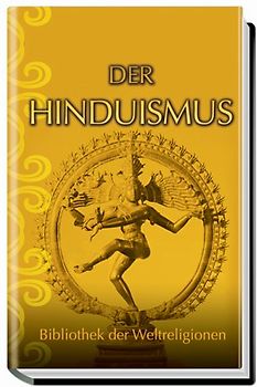 Der Hinduismus: Bibliothek der Weltreligionen