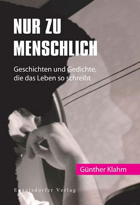 Nur zu menschlich - Geschichten und Gedichte