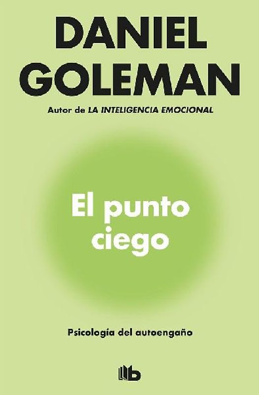 El punto ciego : psicología del autoengaño