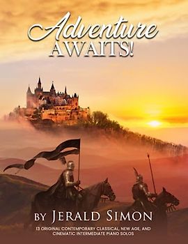 Adventure Awaits!: FUN and Adventurous Intermediate Level Piano Music