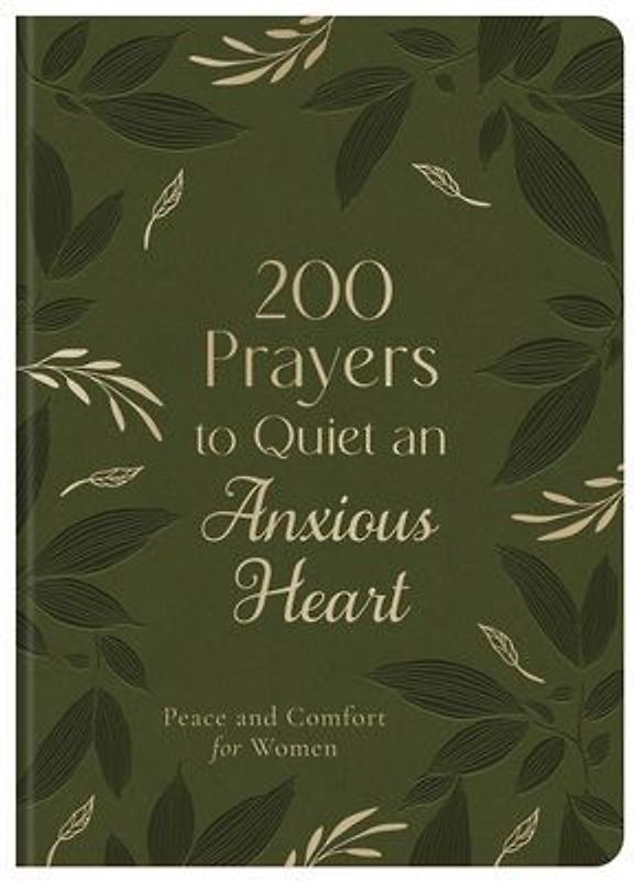 200 Prayers to Quiet an Anxious Heart
