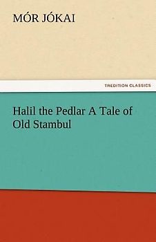 Halil the Pedlar A Tale of Old Stambul