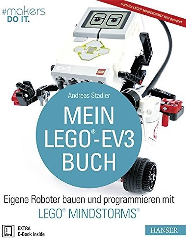 Mein LEGO®-EV3-Buch. Eigene Roboter bauen und programmieren mit LEGO® MINDSTORMS®