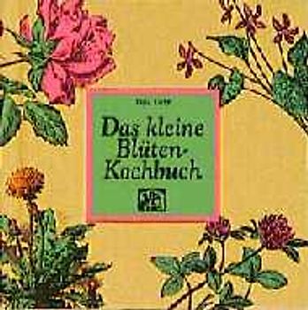 Das kleine Blüten-Kochbuch
