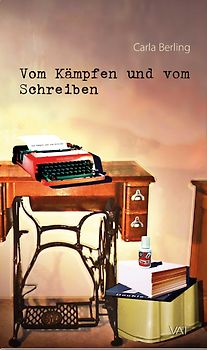 Vom Kämpfen und vom Schreiben. Bericht