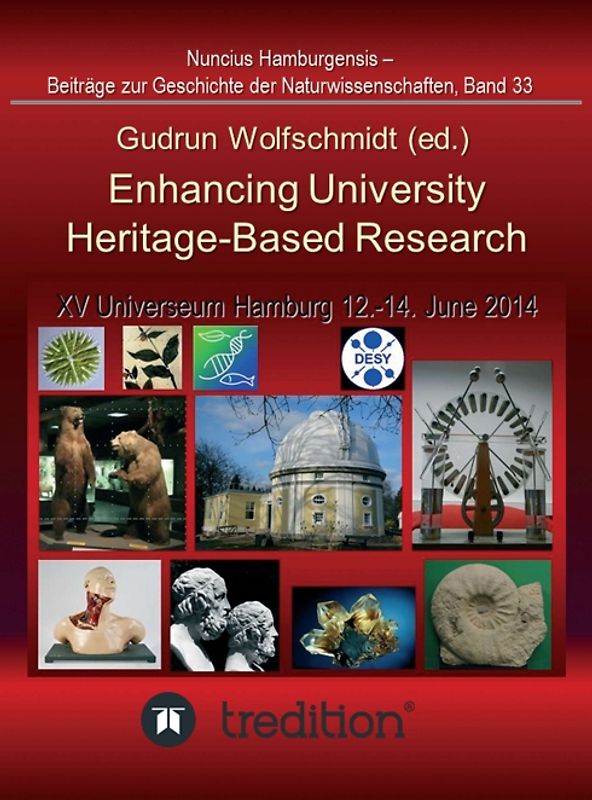 Enhancing University Heritage-Based Research. Proceedings of the XV Universeum Network Meeting, Hamburg, 12-14 June 2014.