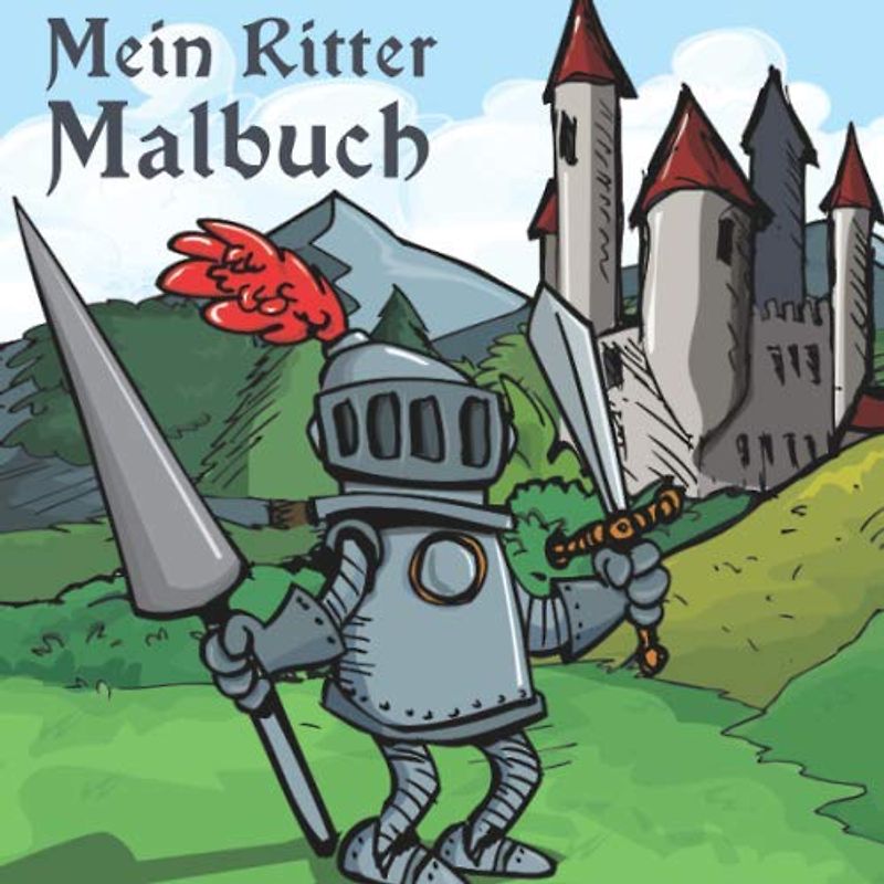 Mein Ritter Malbuch: 50 einzigartige Ritter Motive zum Ausmalen für Kinder ab 6+ Jahren.