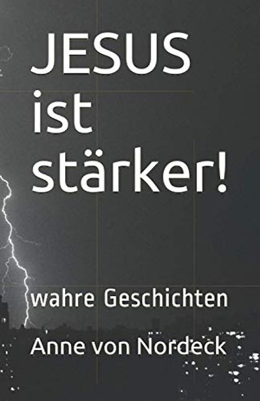 JESUS ist stärker!: wahre Geschichten