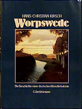 Worpswede. 100 Jahre Künstlerkolonie