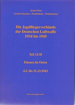 Die Jagdfliegerverbände der Deutschen Luftwaffe 1934-1945 Teil 12 / II