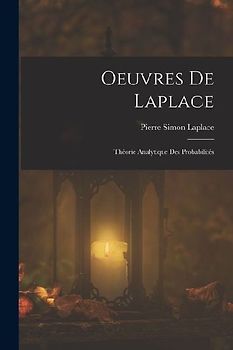 Oeuvres De Laplace: Théorie Analytique Des Probabilités