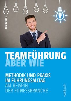 TEAMFÜHRUNG – ABER WIE