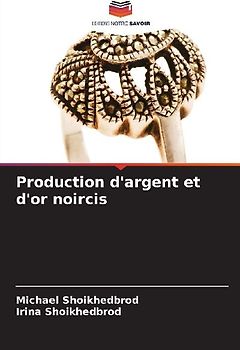 Production d'argent et d'or noircis