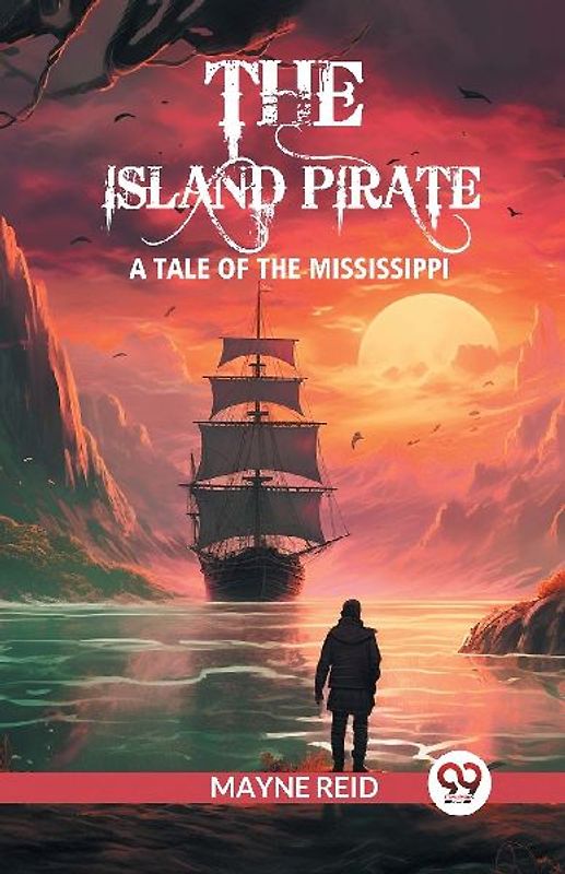 The island pirate A tale of the Mississippi