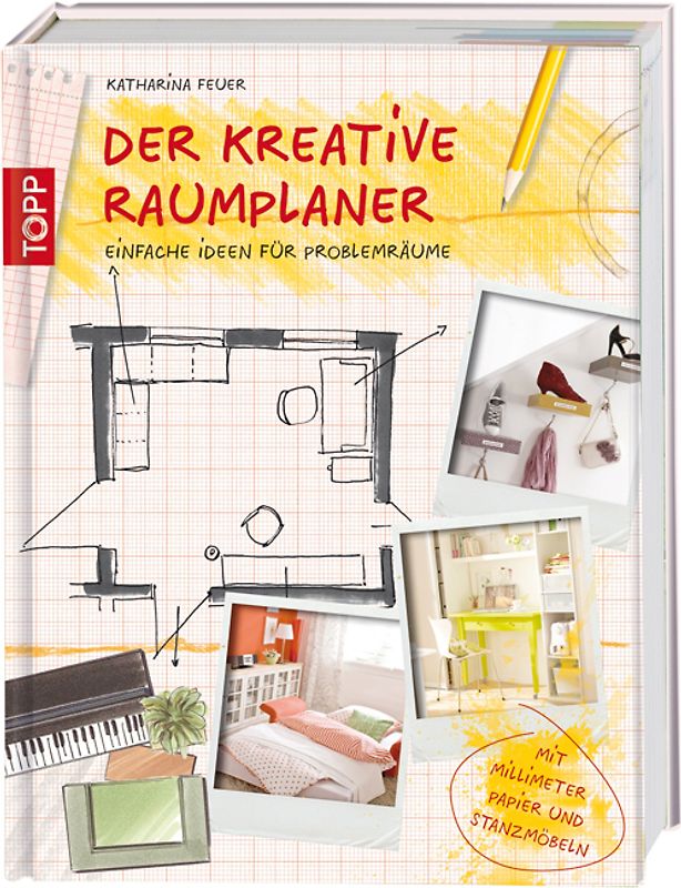 Der kreative Raumplaner. Einfache Ideen für Problemräume