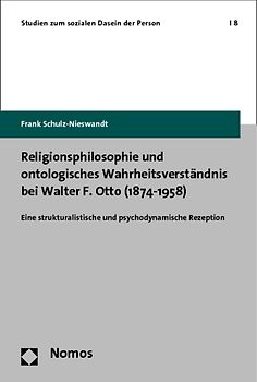 Religionsphilosophie und ontologisches Wahrheitsverständnis bei Walter F. Otto (1874-1958)