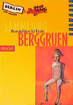 Die Sammlung Berggruen. Museumsführer für Kinder