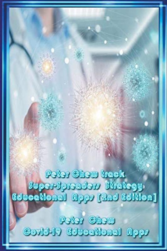 Peter Chew Track Super-Spreaders Strategy Educational Apps [ 2nd Edition ] Covid-19 Educational Apps