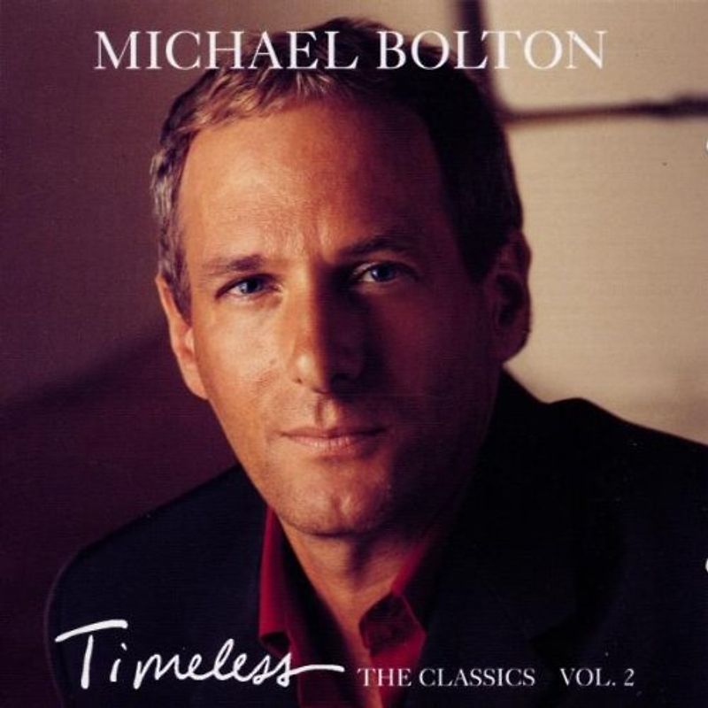 Michael Bolton - Timeless (The Classics) Vol. 2