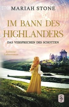 Das Versprechen des Schotten: Ein Schottischer Historischer Zeitreise-Liebesroman (Im Bann des Highlanders, Band 7)