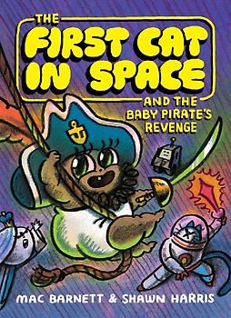 The First Cat in Space and the Baby Pirate's Revenge