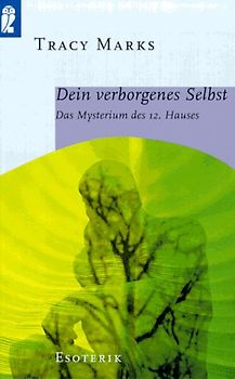 Dein verborgenes Selbst. Das Mysterium des 12. Hauses