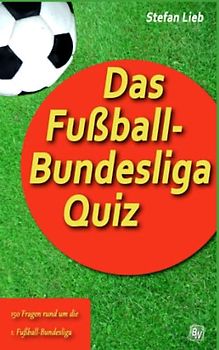 Das Fußball-Bundesliga Quiz (Fußballquiz, Band 1)