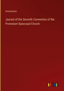 Journal of the Seventh Convention of the Protestant Episcopal Church