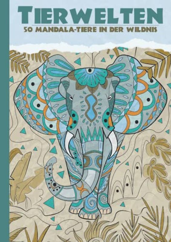 Tierwelten: 50 einzigartige Mandala-Tiere in der Wildnis. Ein Mandala-Malbuch für Kinder ab 8 Jahren und älter zum Ausmalen und Entspannen.