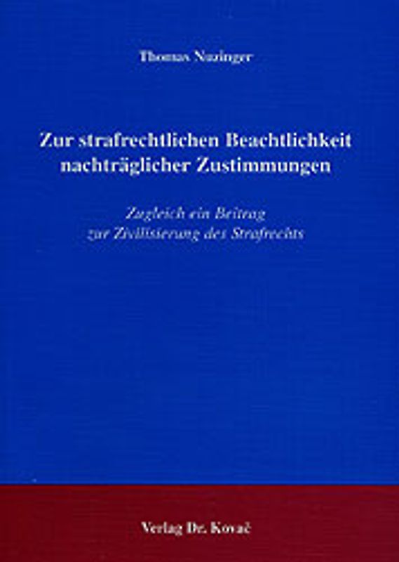 Zur strafrechtlichen Beachtlichkeit nachträglicher Zustimmungen