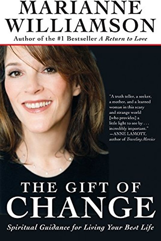 The Gift of Change: Spiritual Guidance for Living Your Best Life - Williamson, Marianne