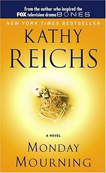 Monday Mourning: A Tempe Brennan Novel (Temperance Brennan Novels) - Kathy Reichs