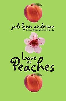Love and Peaches - Jodi Lynn Anderson